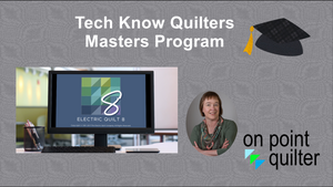 Tech Know Quilters Masters Program